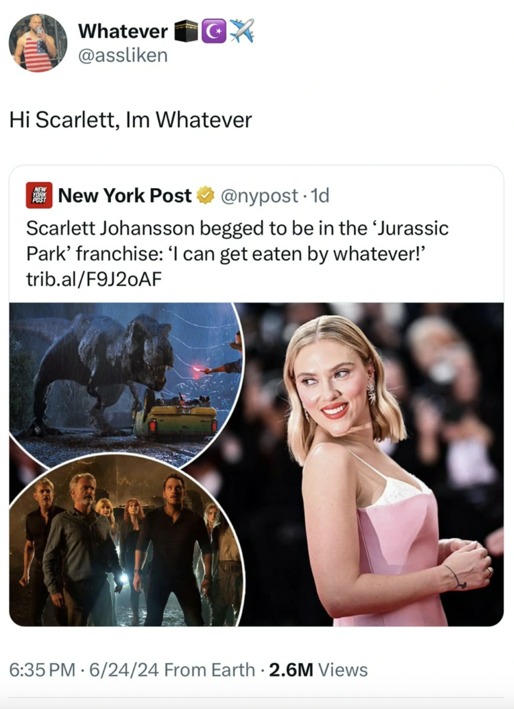 girl - Whatever Hi Scarlett, Im Whatever New York Post . 1d Scarlett Johansson begged to be in the 'Jurassic Park' franchise 'I can get eaten by whatever!' trib.alF9J20AF 62424 From Earth 2.6M Views